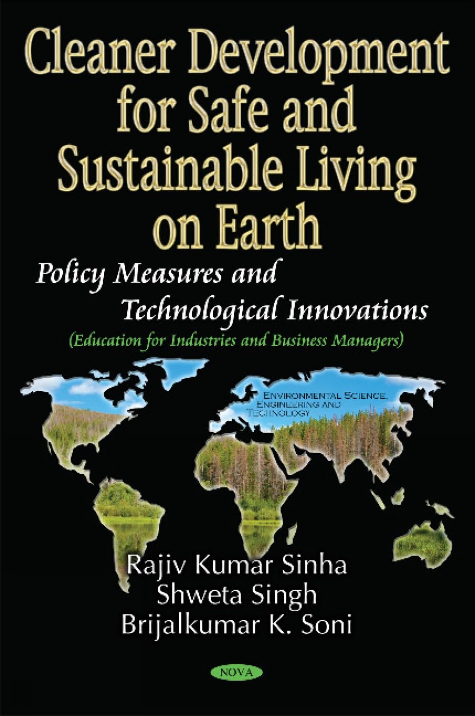 Cleaner Development for Safe and Sustainable Living on Earth: Policy Measures and Technological Innovations (Education for Industries and Business ... Science, Engineering and Technology) Business, Finance & Career