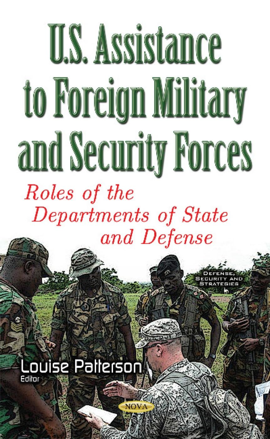 U.S. Assistance to Foreign Military & Security Forces: Roles of the Departments of State & Defense Business, Finance & Career