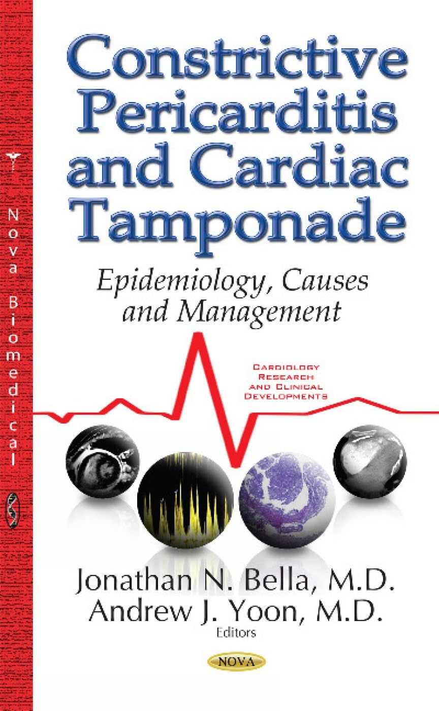 Constrictive Pericarditis and Cardiac Tamponade: Epidemiology, Causes and Management: Epidemiology, Causes & Management Medicine