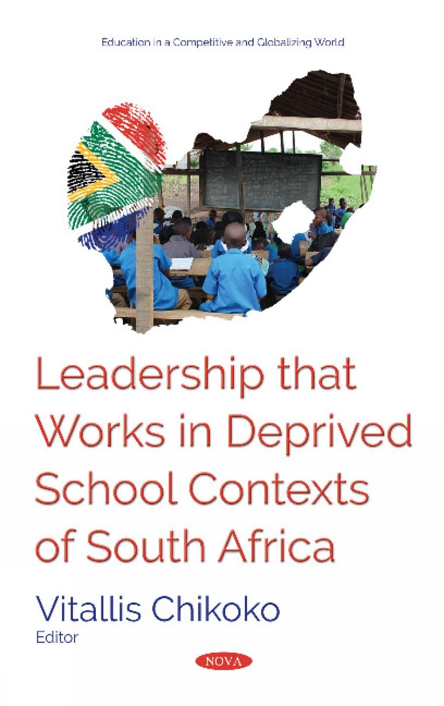 Leadership That Works in Deprived School Contexts of South Africa (Education in a Competitive and Globalizing World) Education & Training
