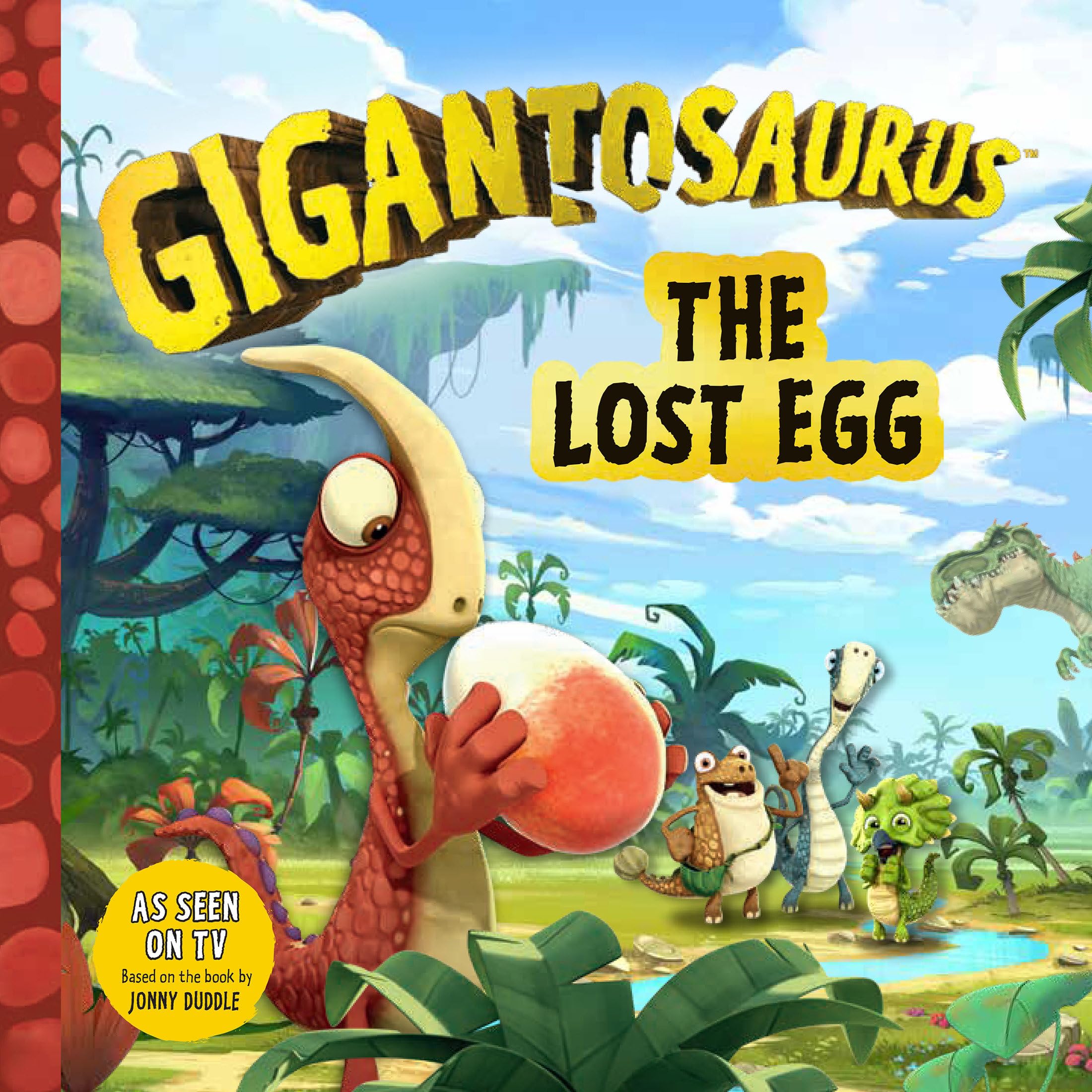 Gigantosaurus: The Lost Egg: (A Dinosaur Adventure Book about Friendship and Responsibility for Toddlers, Preschoolers, and Kids Ages 3-7 - As Seen on Tv) Non-fiction