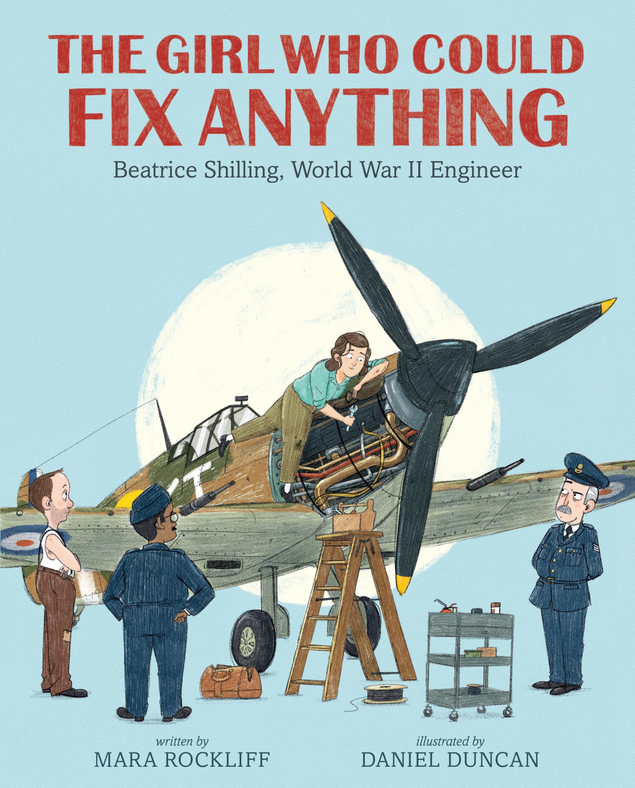 The Girl Who Could Fix Anything: Beatrice Shilling, World War II Engineer Non-fiction