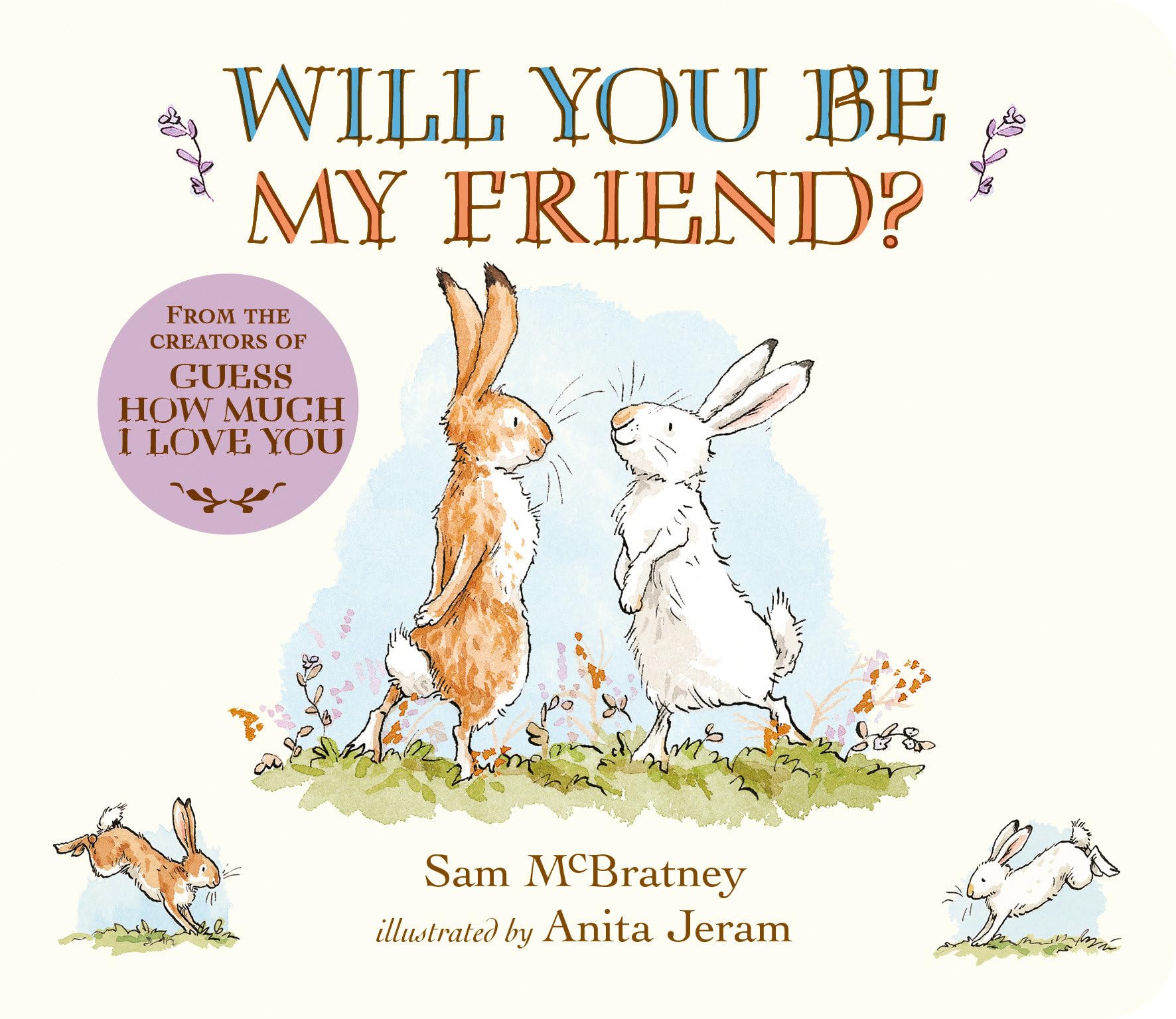 Will You Be My Friend?: (Discover Little Nutbrown Hare's New Friendship in This Follow-Up to 'Guess How Much I Love You' - For Toddlers & Preschoolers) Parents & Children