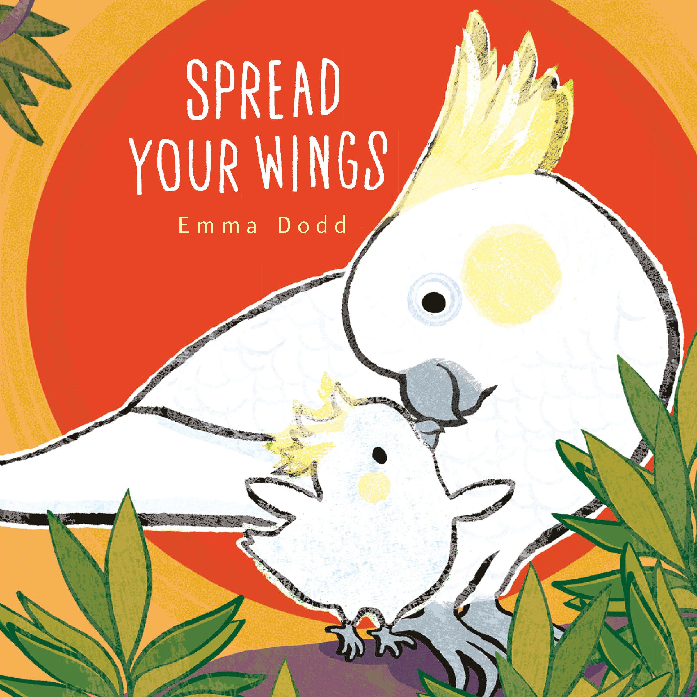 Spread Your Wings (Emma Dodd's Love You Books) Parents & Children