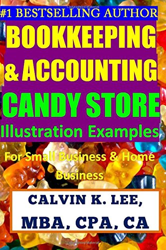 Bookkeeping & Accounting Candy Store Illustration Examples: For Small Business & Home Business (Bookkeeping, Accounting, Quickbooks, Simply Accounting, Sage, ACCPAC, Band 4) Business, Finance & Career
