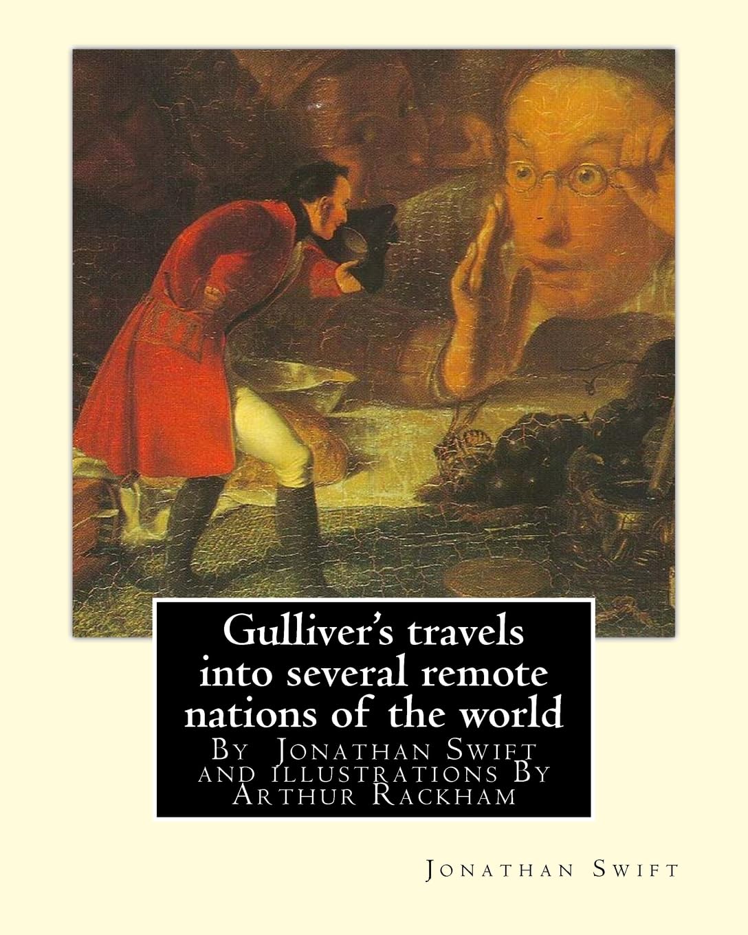 Gulliver's travels into several remote nations of the world, By Jonathan Swift: and illustrations By Arthur Rackham (19 September 1867 – 6 September ... English book illustrator.( Satire, fantasy ) Contemporary literature