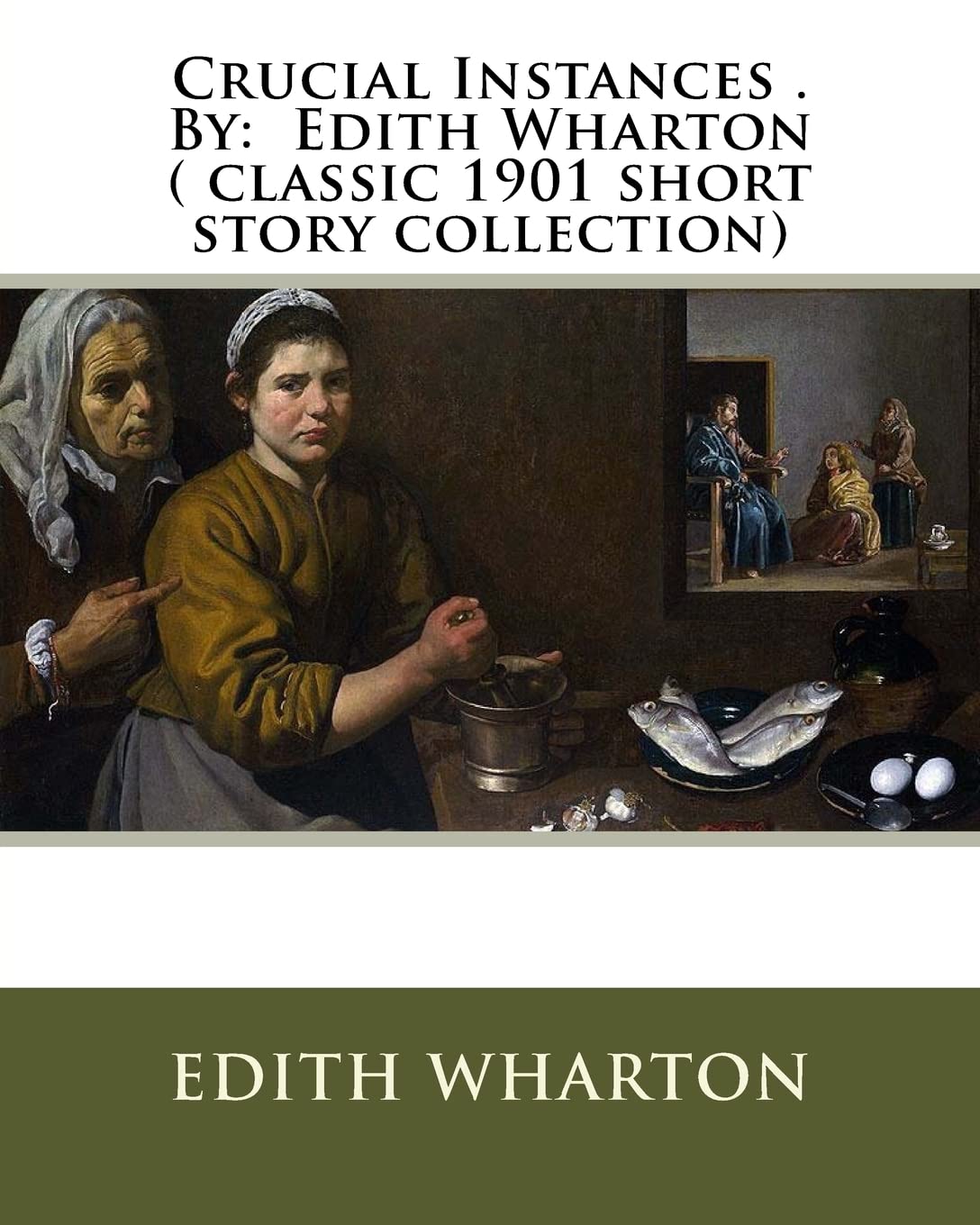 Crucial Instances . By: Edith Wharton ( classic 1901 short story collection) Essays & Short Stories
