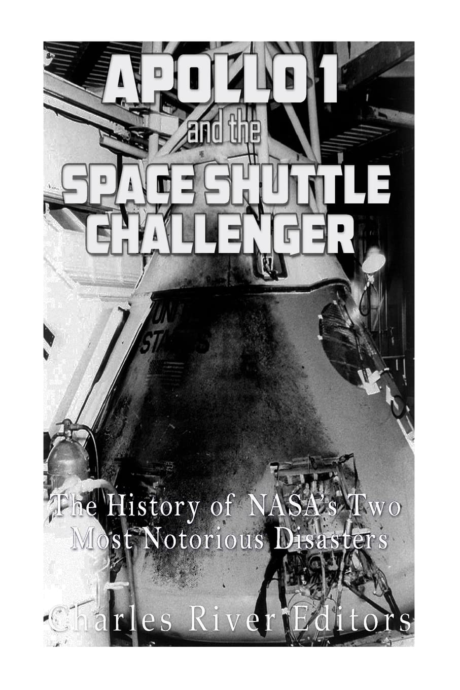 Apollo 1 and the Space Shuttle Challenger: The History of NASA’s Two Most Notorious Disasters Politics & History