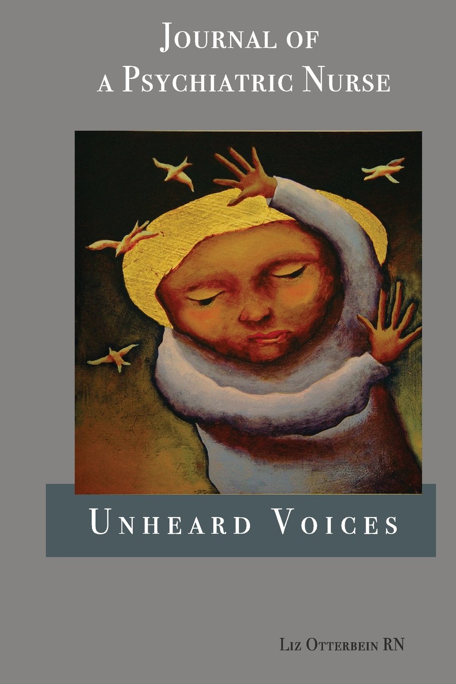 Unheard Voices: Journal of a Psychiatric Nurse Memories