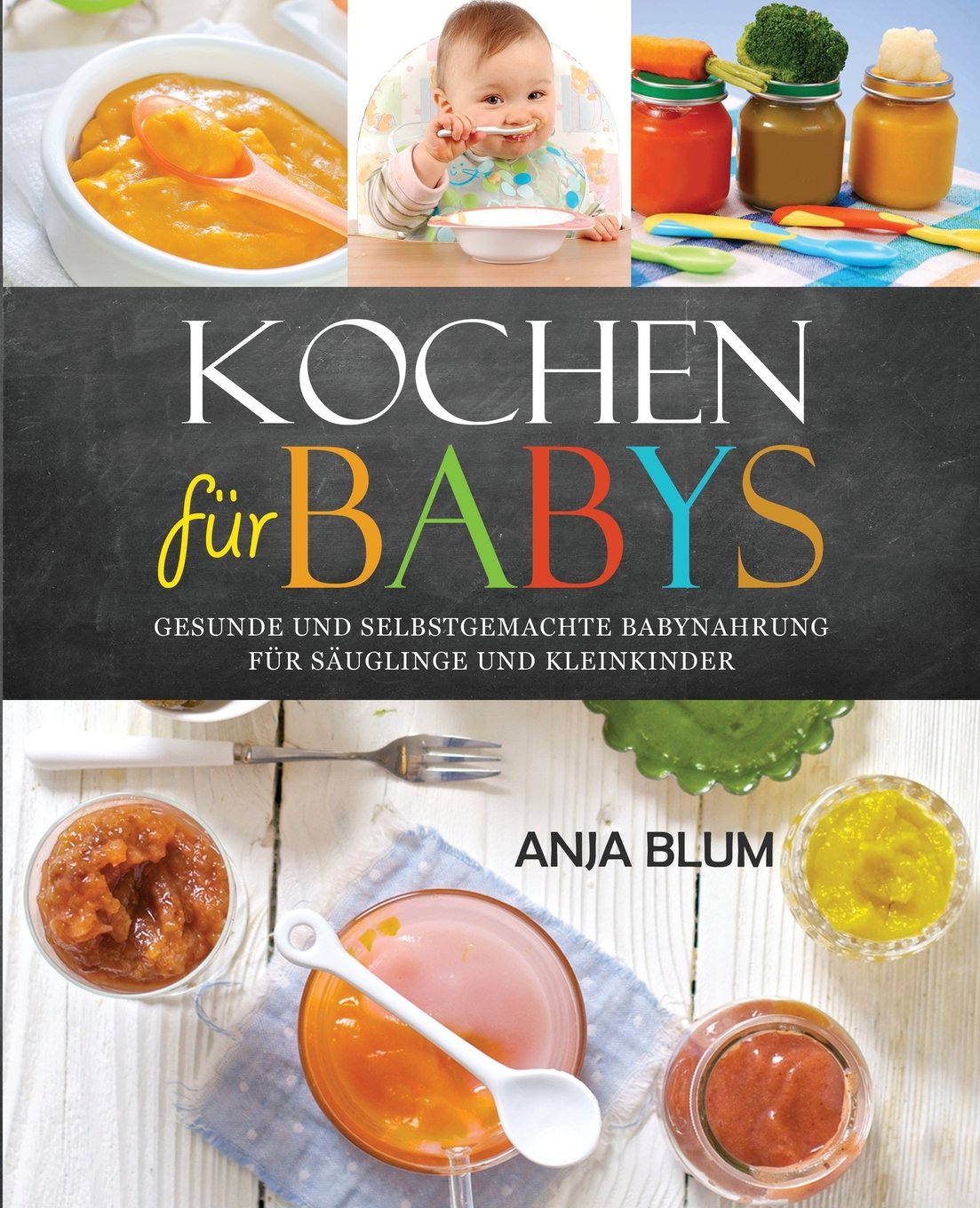 Kochen für Babys: Gesunde und selbstgemachte Babynahrung für Säuglinge und Kleinkinder - Das Kochbuch mit den 66 besten Beikost-Rezepten für das erste Jahr Parents & Children