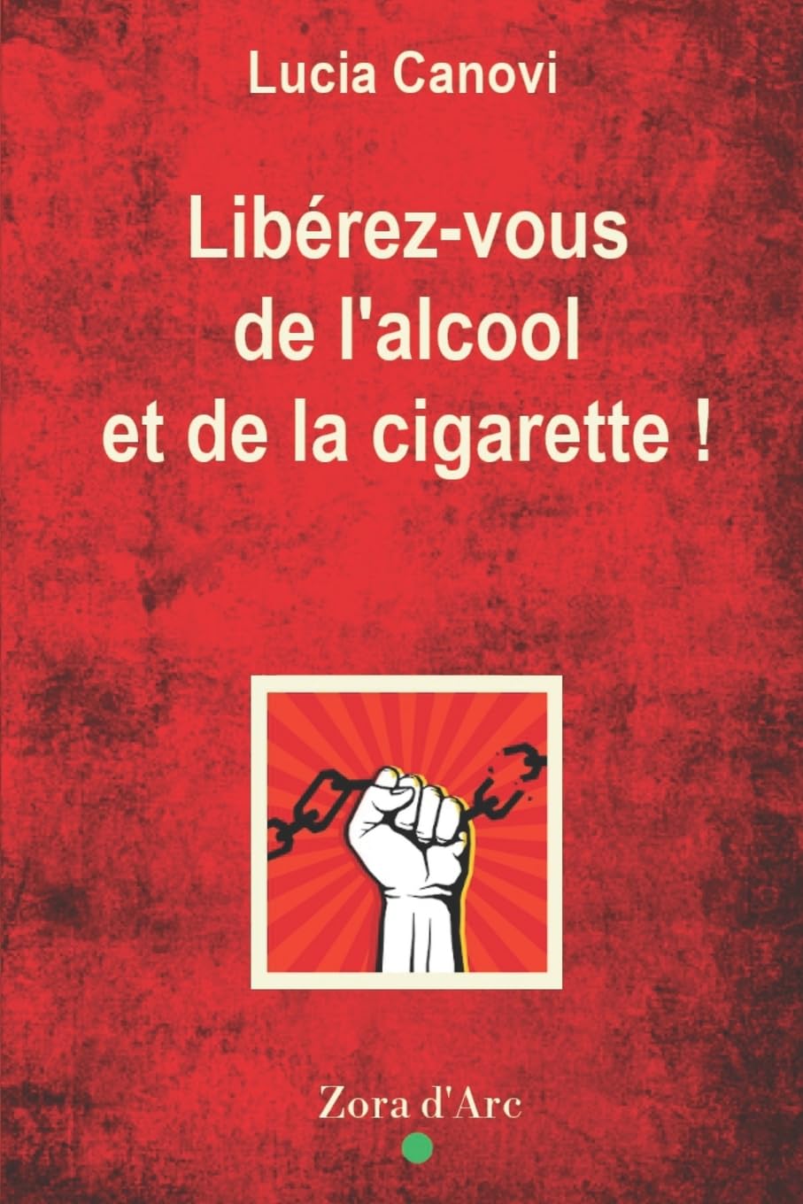 Libérez-vous de l'alcool et de la cigarette !: Comprendre le joug pour le briser Parents & Children