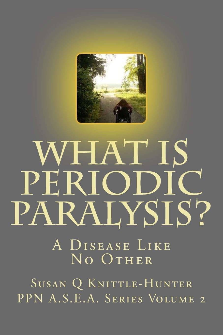 What Is Periodic Paralysis?: A Disease Like No Other book