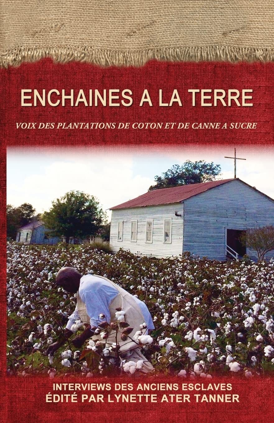 Enchaines a la Terre: Voix des Plantations de Coton et de Canne a Sucre book