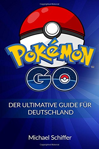 Pokemon Go: Der Ultimative Guide Für Deutschland (Pokemon, Pokemon Go Guide, Pokemon Go deutsch, Pokemon Go Handbuch, Pokemon Go Kindle, Pokemon Go Anfnger, Pokemon Go Tricks, Band 1) Leisure & Fun