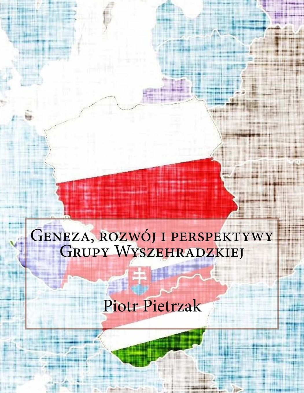Geneza, rozwoj i perspektywy Grupy Wyszehradzkiej Politics & History