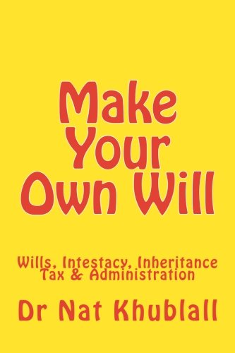 Make Your Own Will: Wills, Intestacy, Inheritance Tax & Administration Law