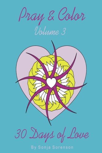 Pray and Color 30 Days of Love: A Devotional Coloring Journal (Pray and Color Mini version, Band 3) Religion & Esotericism