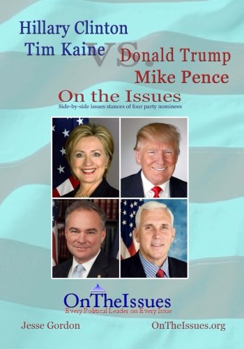 Trump and Pence vs. Clinton and Kaine On the Issues Politics & History
