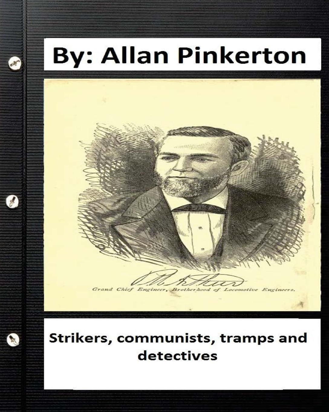 Strikers, communists, tramps and detectives.By: Allan Pinkerton (Original Version) Contemporary literature