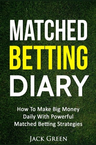Matched Betting Diary: How To Make Big Money Daily With Powerful Matched Betting Strategies Leisure & Fun