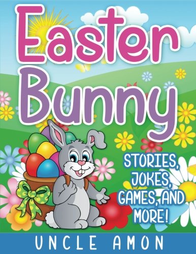 Easter Bunny: Short Stories, Jokes, Games, and More! (Easter Books for Kids) Non-fiction