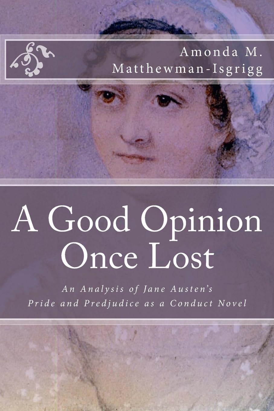 A Good Opinion Once Lost: An Analysis of Jane Austen's Pride and Prejudice as a Conduct Novel Contemporary literature