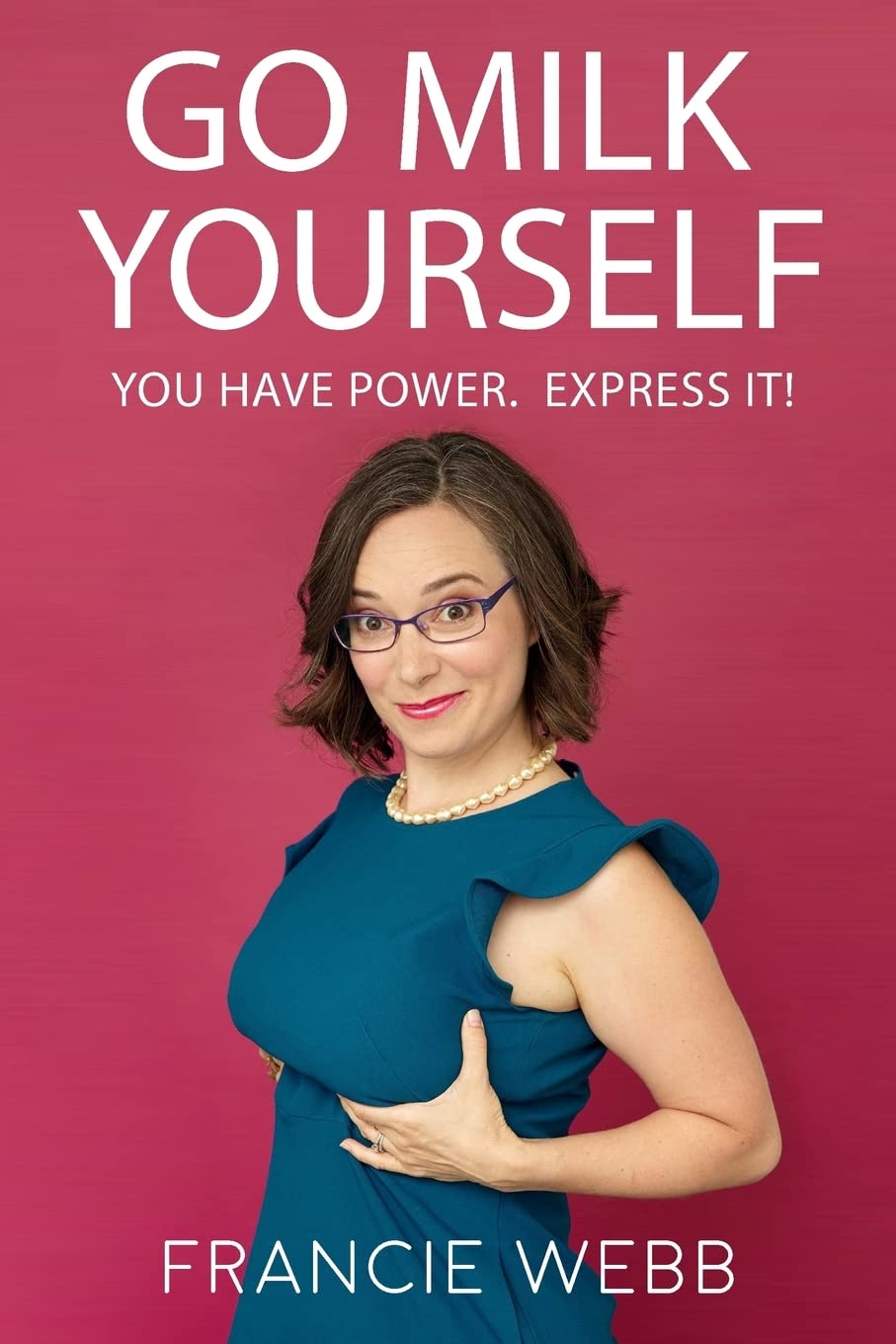Go Milk Yourself: You Have Power. Express It! Lifestyle