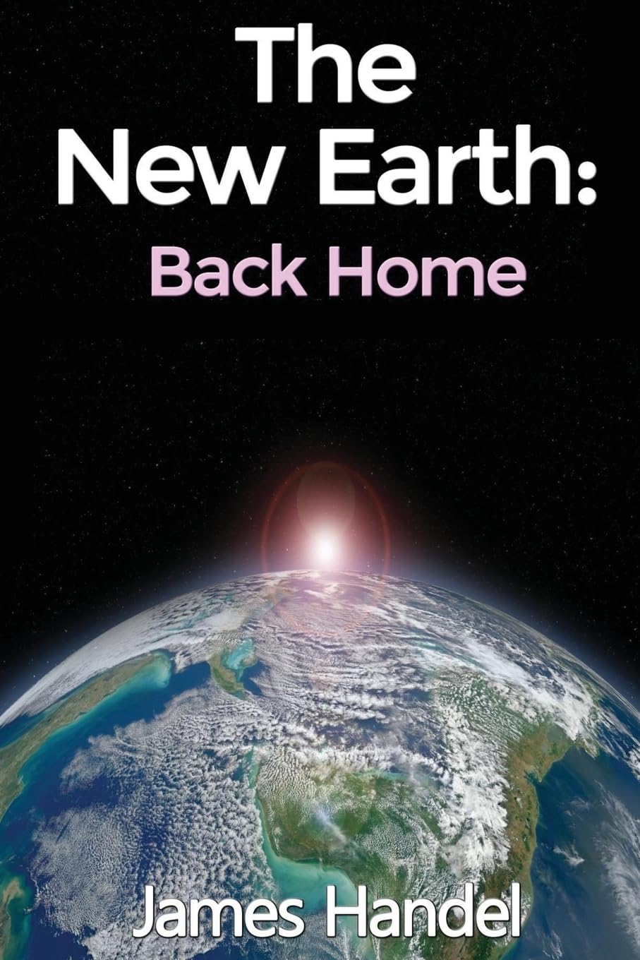 The New Earth (Back Home): Back Home (The New Earth Discovery Series, Band 2) Action & Adventure