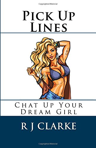 Pick Up Lines: Chat Up Your Dream Girl book