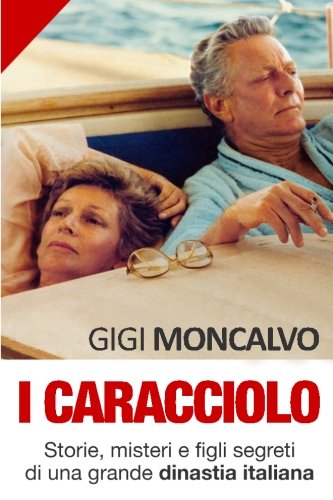 I Caracciolo: Storie, misteri e figli segreti di una grande dinastia italiana Personalities