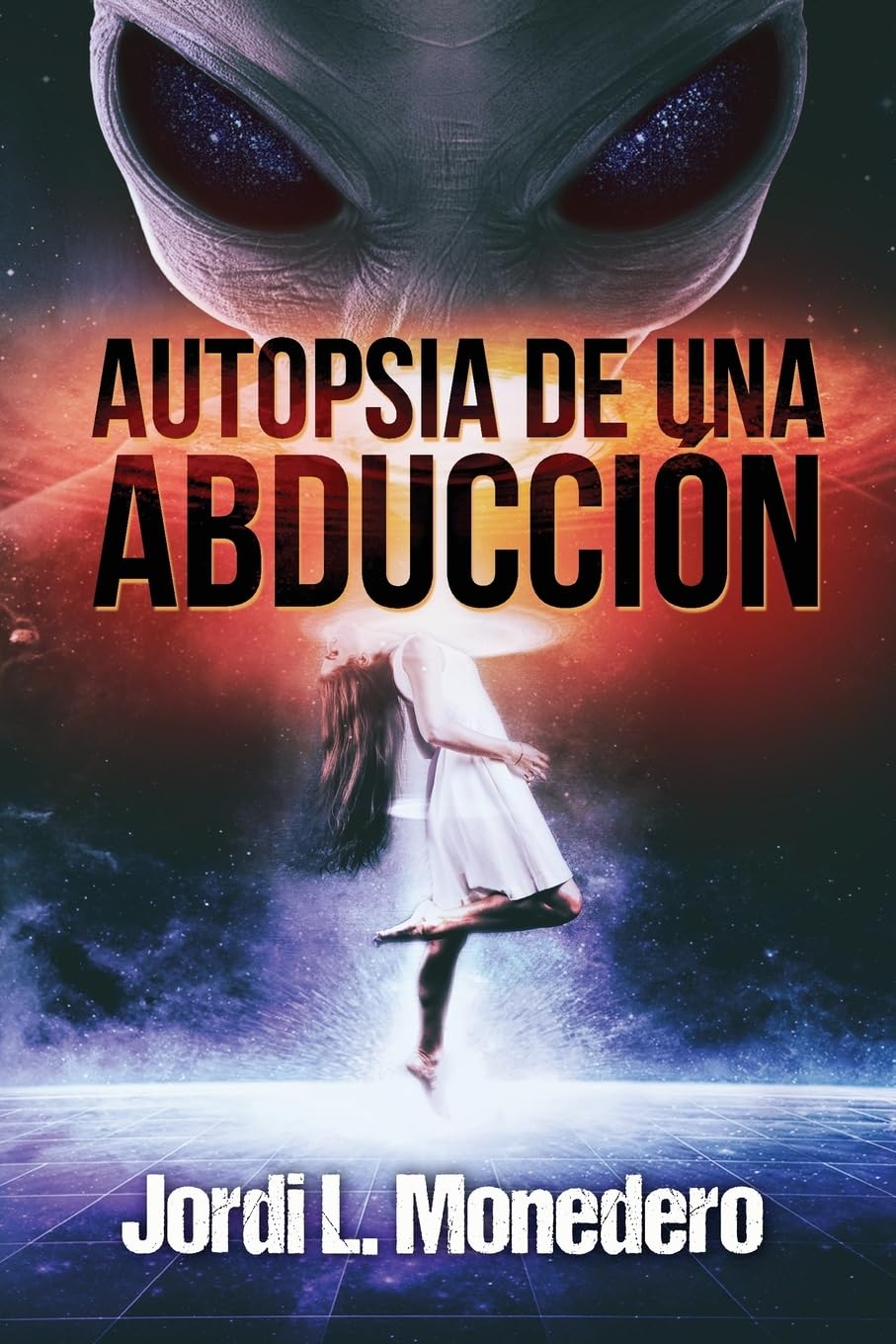 Autopsia de una abducción: El fenómeno de la abducción, consecuencias e implicaciones book