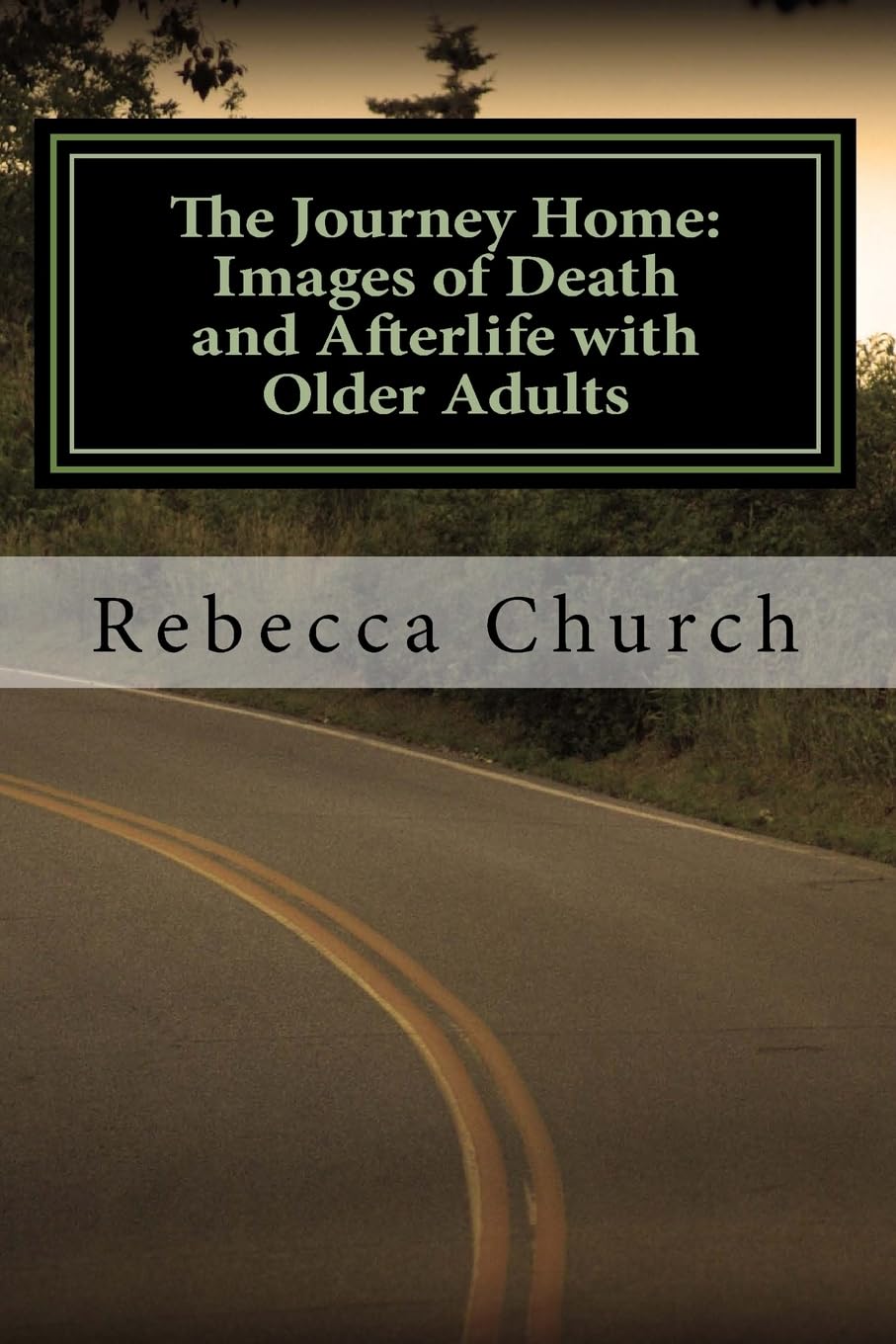 The Journey Home: Images of Death and Afterlife with Older Adults Religion & Esotericism