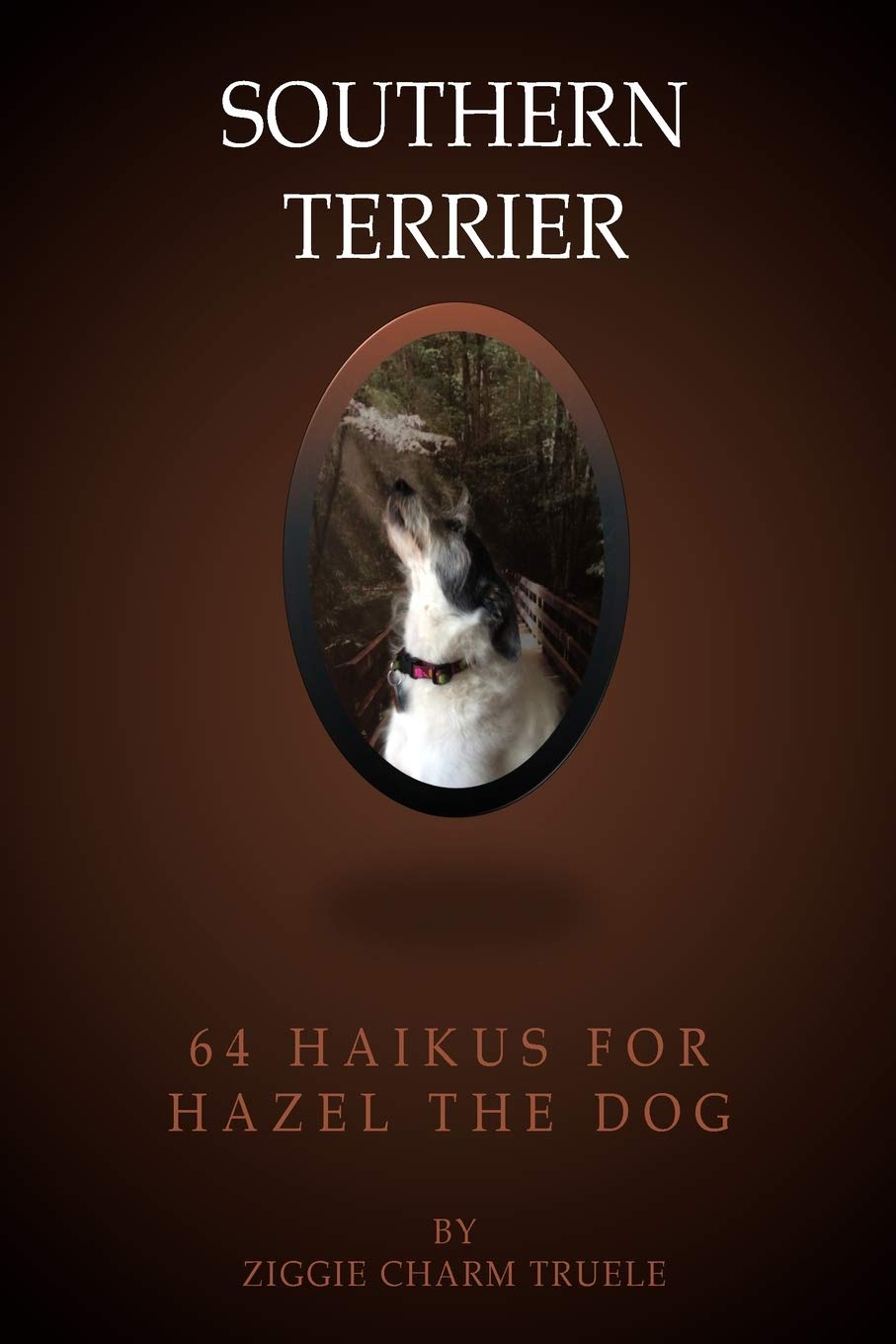 Southern Terrier: 64 Haikus for Hazel the Dog Pets