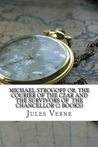 Michael Strogoff Or, The Courier of the Czar And The Survivors of the Chancello Contemporary literature