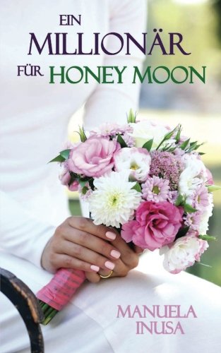 Ein Millionär für Honey Moon: Liebesroman Contemporary Romance