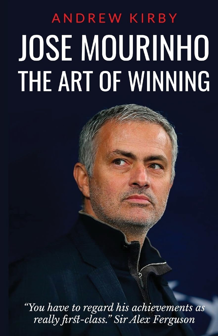 Jose Mourinho: The Art of Winning: What the appointment of 'the Special One' tells us about Manchester United and the Premier League Leisure & Fun