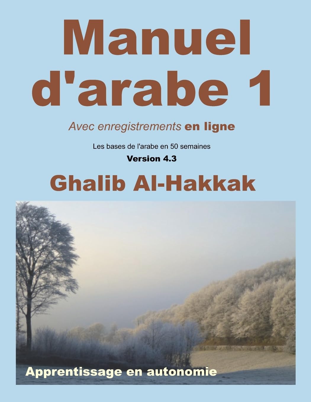 Manuel d'arabe - apprentissage en autonomie - tome I: Livre + Enregistrements en ligne en libre accès (Les Bases De L'arabe En 50 Semaines, Band 1) Study Guides