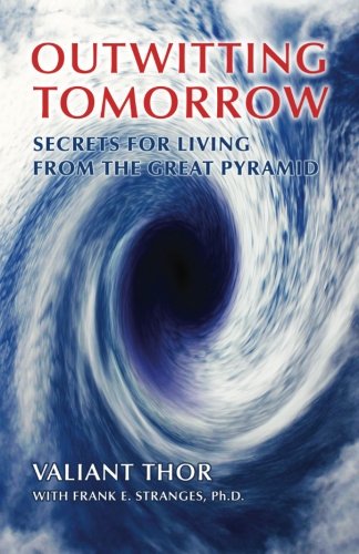 Outwitting Tomorrow: Secrets For Living From the Great Pyramid Religion & Esotericism