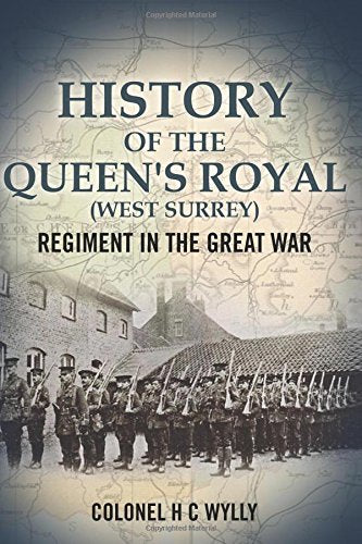 History of the Queen's Royal (West Surrey) Regiment in the Great War Learning & Reference