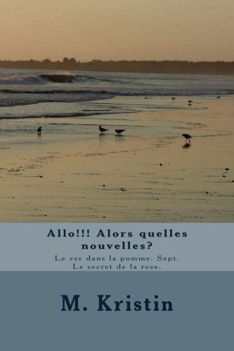 Allo!!! Alors quelles nouvelles?: Le ver dans la pomme. Sept. Le secret de la rose. book