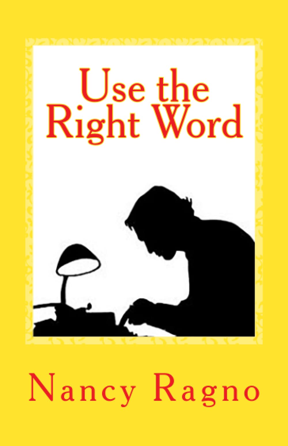 Use the Right Word: Your Quick & Easy Guide to 158 Words Most Often Confused or Misused Media & Communication