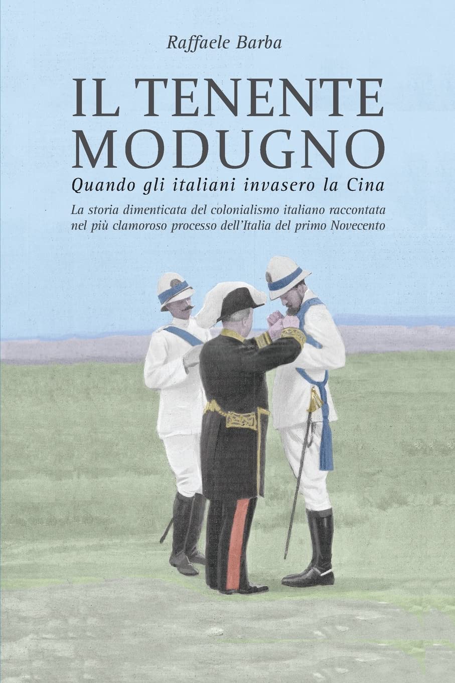 Il tenente Modugno: Quando gli italiani invasero la Cina Politics & History