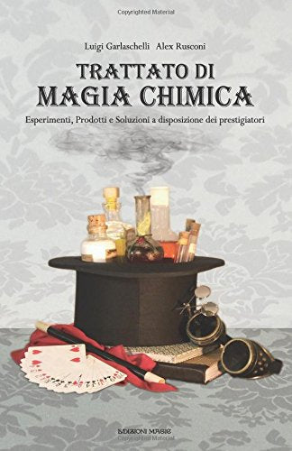 Trattato di Magia Chimica: Esperimenti, prodotti e soluzioni a disposizione dei prestigiatori book