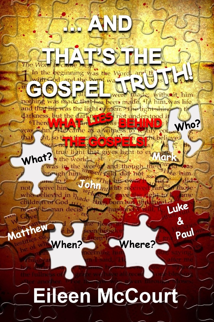 ... And That's the Gospel Truth!: What Lies Behind the Gospels! book