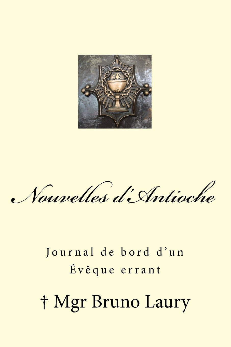 Nouvelles d'Antioche: Journal de bord d'un Évêque errant book