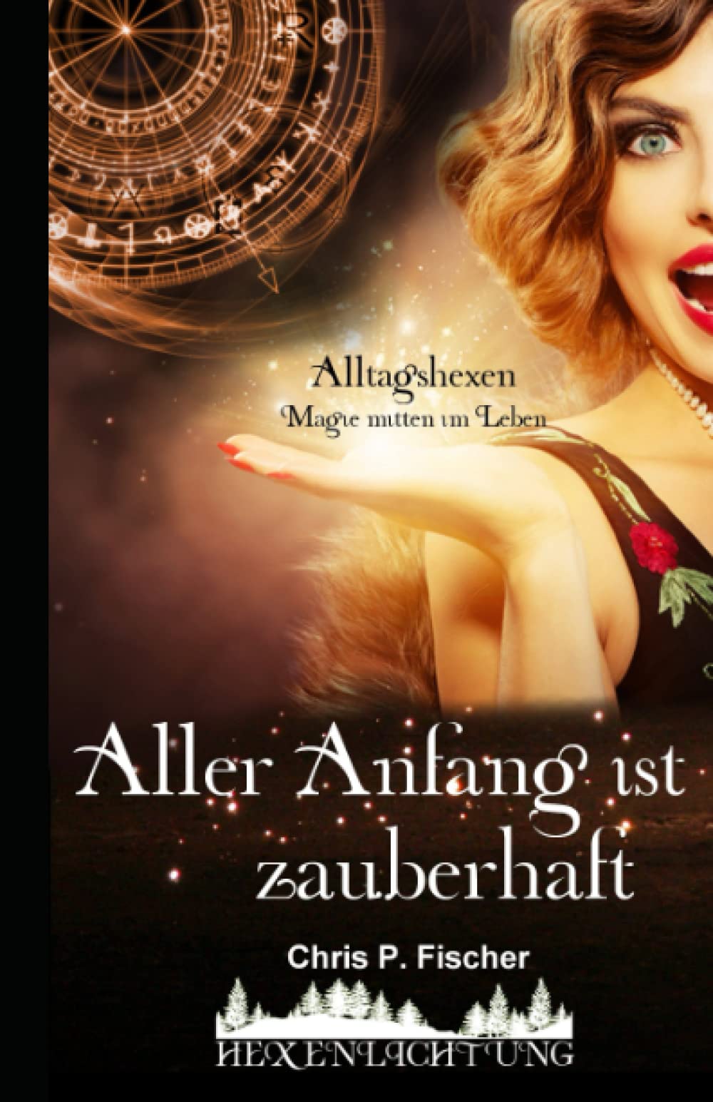 Aller Anfang ist zauberhaft: Alltagshexen - Magie mitten im Leben (Hexenlichtung, Band 1) Contemporary literature