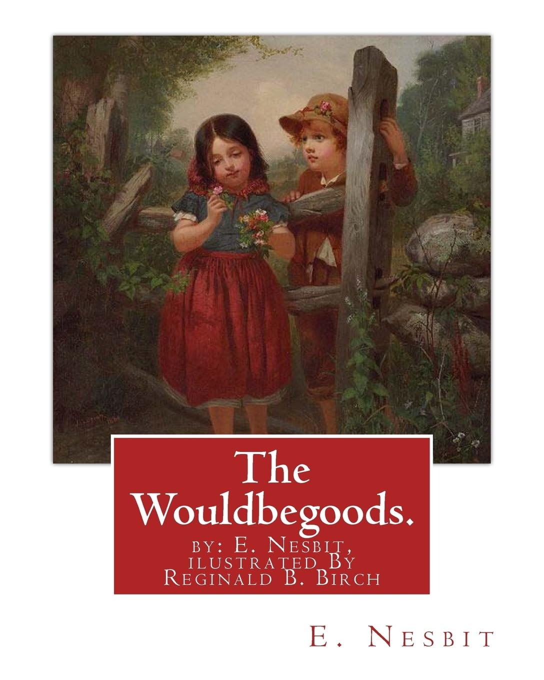 The Wouldbegoods. by: E. Nesbit, ilustrated By Reginald B. Birch: Reginald Bathurst Birch (May 2, 1856 – June 17, 1943) was an English-American artist and illustrator. Contemporary literature