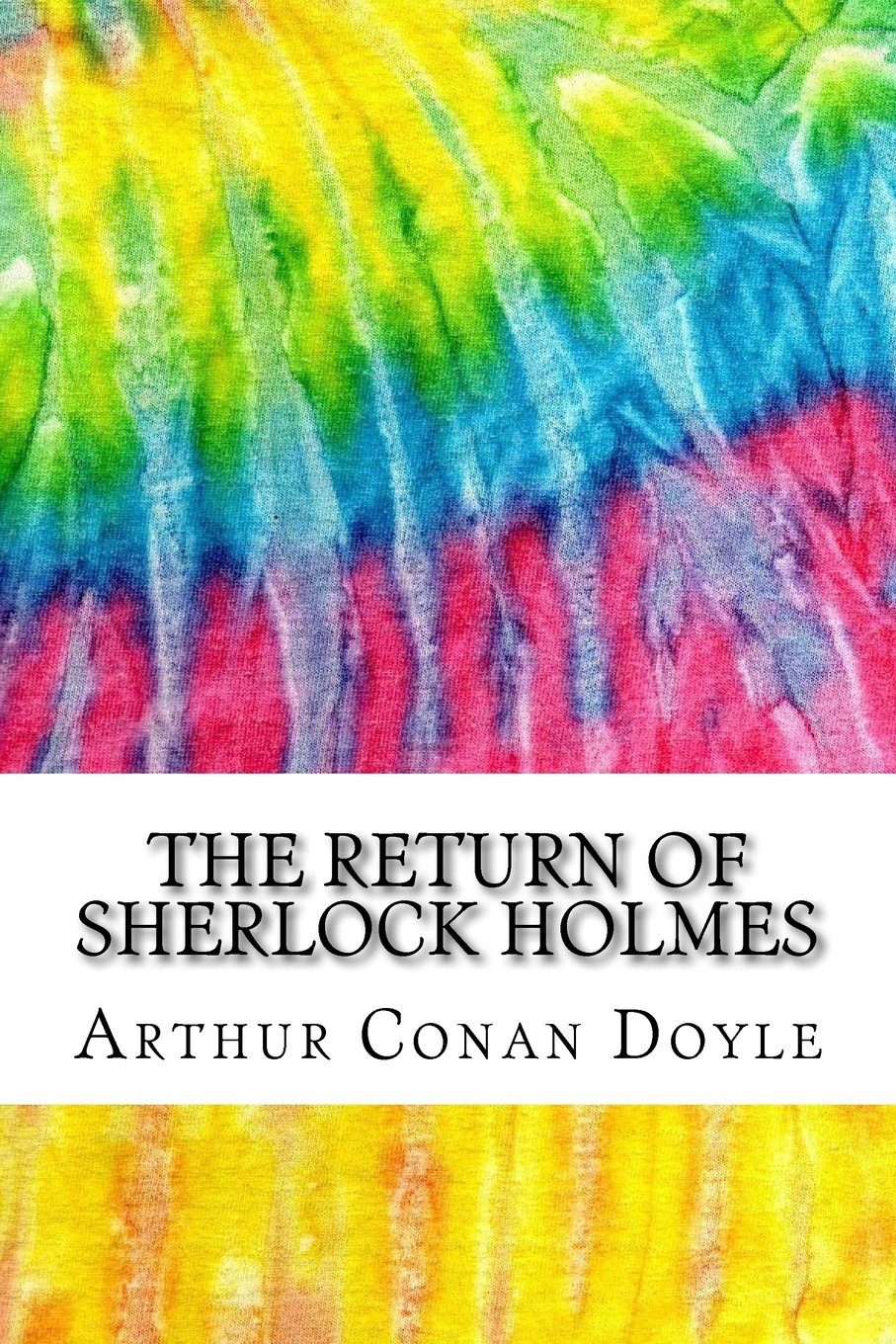The Return of Sherlock Holmes: Includes MLA Style Citations for Scholarly Secondary Sources, Peer-Reviewed Journal Articles and Critical Essays (Squid Ink Classics) Classics