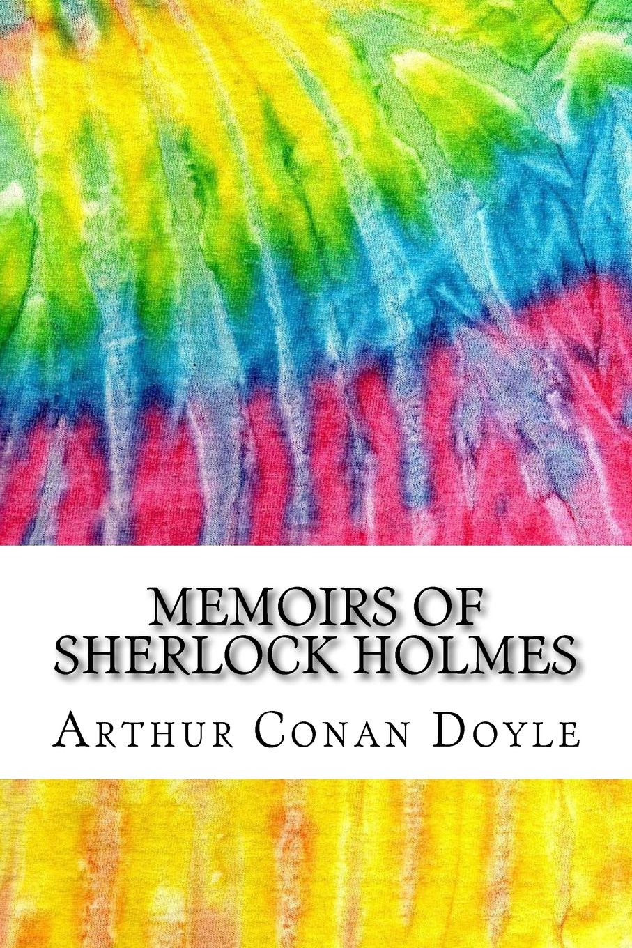 Memoirs of Sherlock Holmes: Includes MLA Style Citations for Scholarly Secondary Sources, Peer-Reviewed Journal Articles and Critical Essays (Squid Ink Classics) Essays & Short Stories
