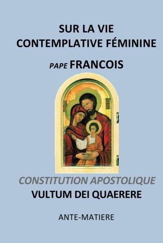 Sur LA VIE CONTEMPLATIVE FEMININE - CONSTITUTION APOSTOLIQUE VULTUM DEI QUAERERE Religion & Esotericism